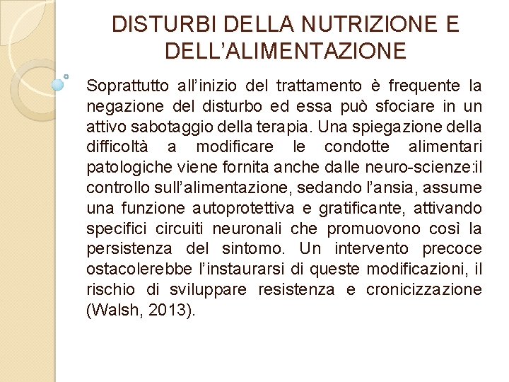 DISTURBI DELLA NUTRIZIONE E DELL’ALIMENTAZIONE Soprattutto all’inizio del trattamento è frequente la negazione del