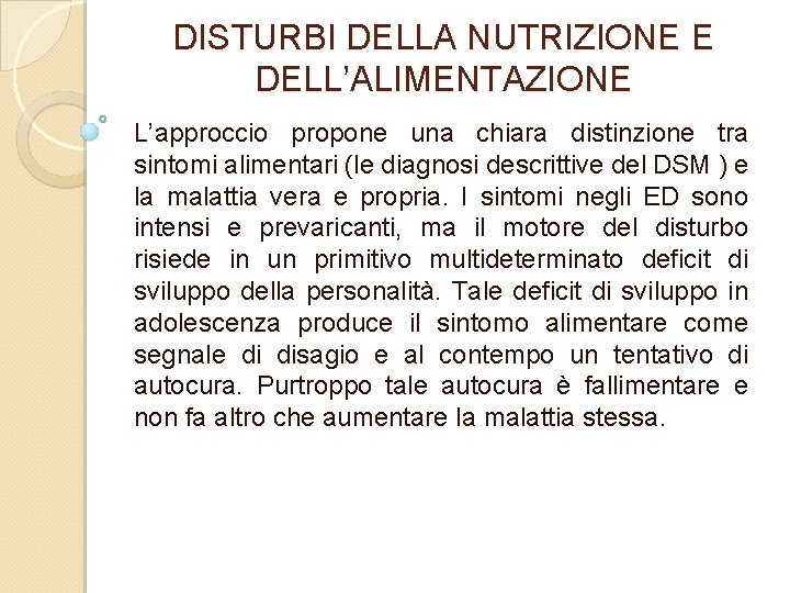 DISTURBI DELLA NUTRIZIONE E DELL’ALIMENTAZIONE L’approccio propone una chiara distinzione tra sintomi alimentari (le