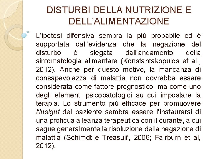 DISTURBI DELLA NUTRIZIONE E DELL’ALIMENTAZIONE L’ipotesi difensiva sembra la più probabile ed è supportata