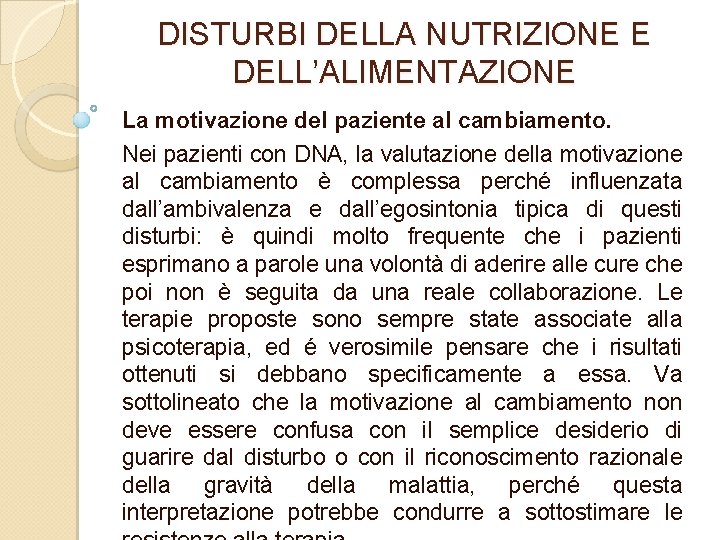 DISTURBI DELLA NUTRIZIONE E DELL’ALIMENTAZIONE La motivazione del paziente al cambiamento. Nei pazienti con