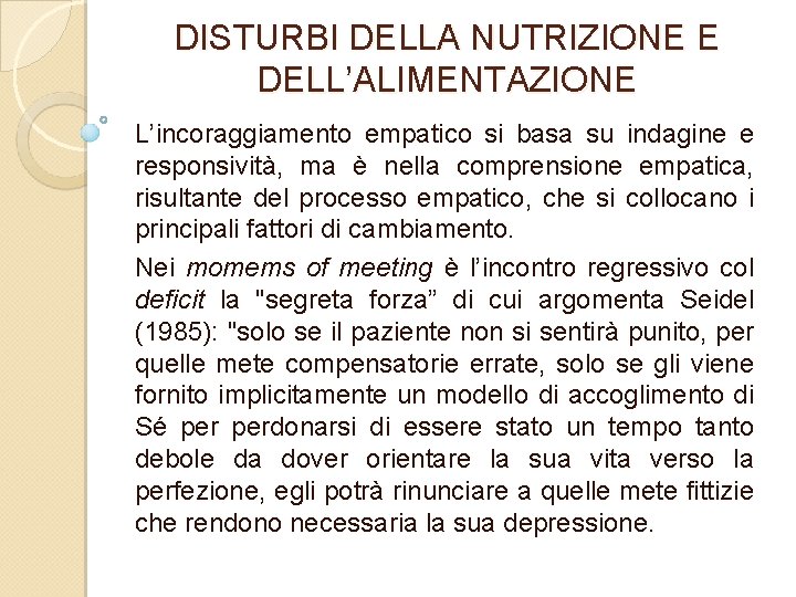 DISTURBI DELLA NUTRIZIONE E DELL’ALIMENTAZIONE L’incoraggiamento empatico si basa su indagine e responsività, ma