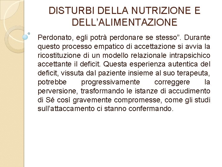 DISTURBI DELLA NUTRIZIONE E DELL’ALIMENTAZIONE Perdonato, egli potrà perdonare se stesso”. Durante questo processo