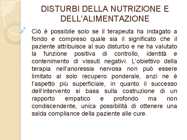 DISTURBI DELLA NUTRIZIONE E DELL’ALIMENTAZIONE Ciò è possibile solo se il terapeuta ha indagato