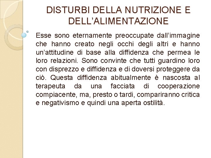 DISTURBI DELLA NUTRIZIONE E DELL’ALIMENTAZIONE Esse sono eternamente preoccupate dall’immagine che hanno creato negli