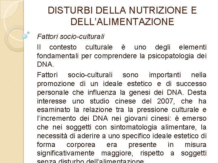 DISTURBI DELLA NUTRIZIONE E DELL’ALIMENTAZIONE Fattori socio culturali Il contesto culturale è uno degli