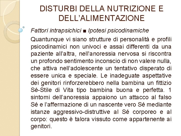 DISTURBI DELLA NUTRIZIONE E DELL’ALIMENTAZIONE Fattori intrapsichici ■ Ipotesi psicodinamiche Quantunque vi siano strutture