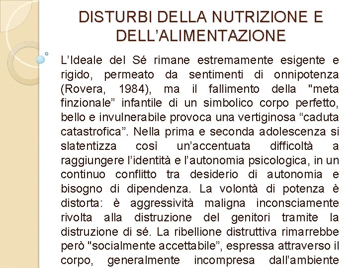 DISTURBI DELLA NUTRIZIONE E DELL’ALIMENTAZIONE L’Ideale del Sé rimane estremamente esigente e rigido, permeato