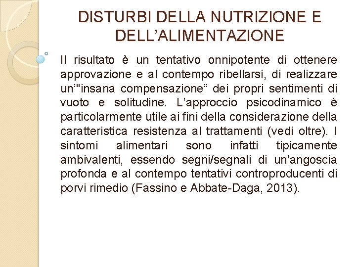 DISTURBI DELLA NUTRIZIONE E DELL’ALIMENTAZIONE Il risultato è un tentativo onnipotente di ottenere approvazione