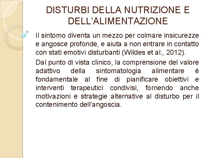 DISTURBI DELLA NUTRIZIONE E DELL’ALIMENTAZIONE Il sintomo diventa un mezzo per colmare insicurezze e