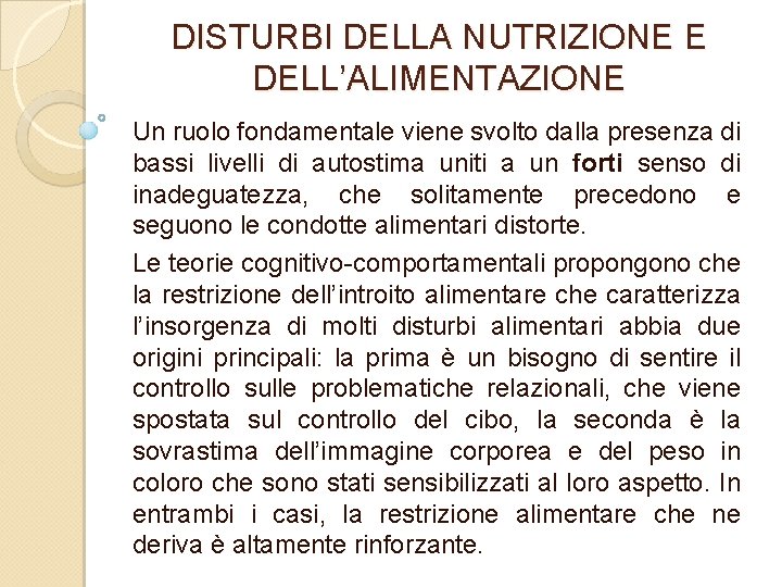 DISTURBI DELLA NUTRIZIONE E DELL’ALIMENTAZIONE Un ruolo fondamentale viene svolto dalla presenza di bassi