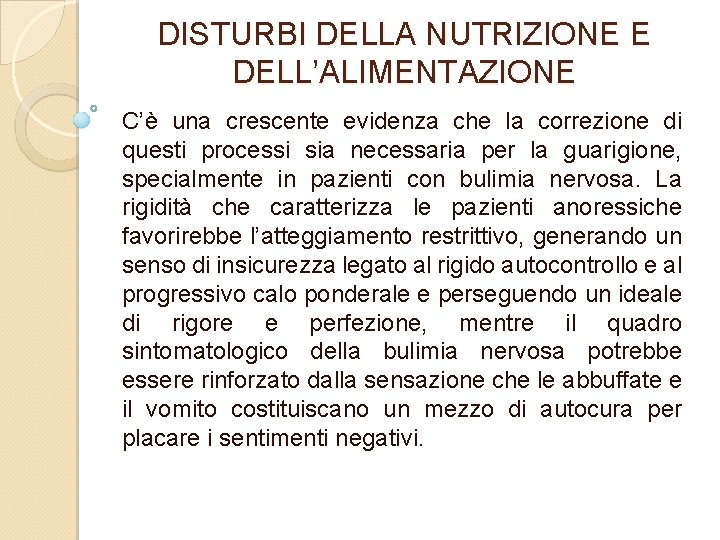 DISTURBI DELLA NUTRIZIONE E DELL’ALIMENTAZIONE C’è una crescente evidenza che la correzione di questi