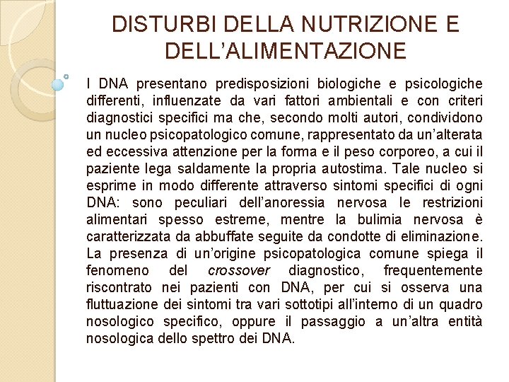 DISTURBI DELLA NUTRIZIONE E DELL’ALIMENTAZIONE I DNA presentano predisposizioni biologiche e psicologiche differenti, influenzate