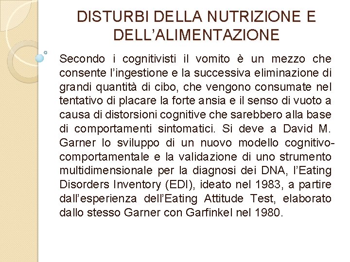 DISTURBI DELLA NUTRIZIONE E DELL’ALIMENTAZIONE Secondo i cognitivisti il vomito è un mezzo che