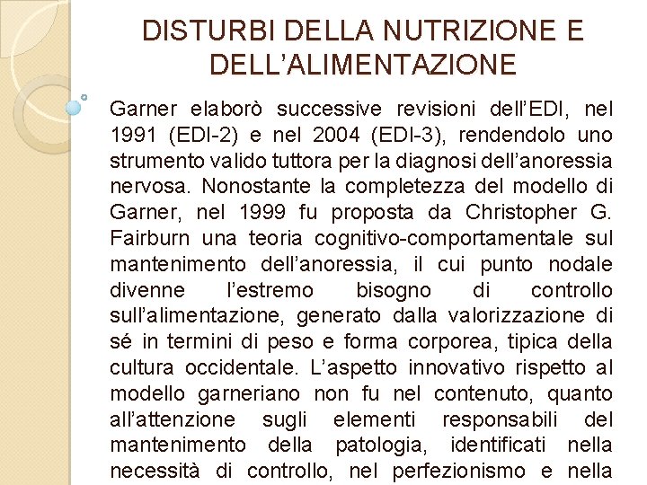 DISTURBI DELLA NUTRIZIONE E DELL’ALIMENTAZIONE Garner elaborò successive revisioni dell’EDI, nel 1991 (EDI 2)