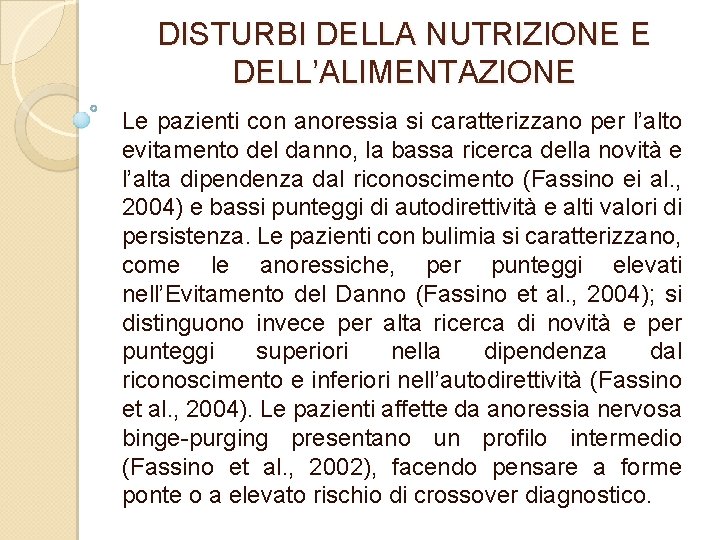 DISTURBI DELLA NUTRIZIONE E DELL’ALIMENTAZIONE Le pazienti con anoressia si caratterizzano per l’alto evitamento