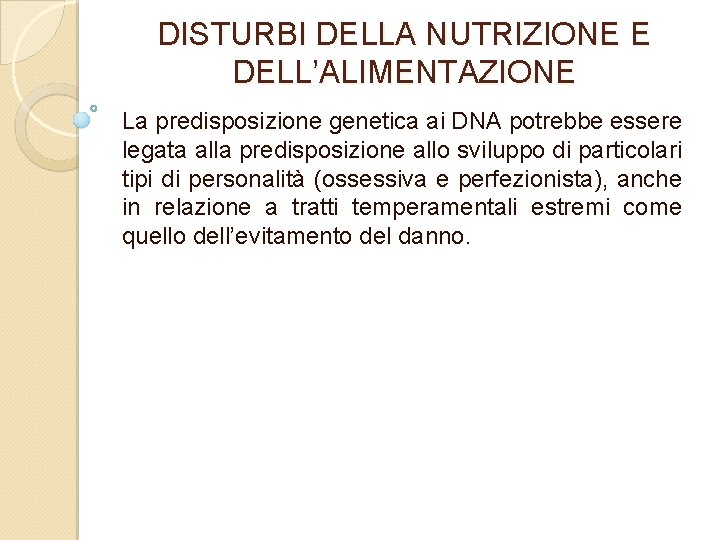 DISTURBI DELLA NUTRIZIONE E DELL’ALIMENTAZIONE La predisposizione genetica ai DNA potrebbe essere legata alla