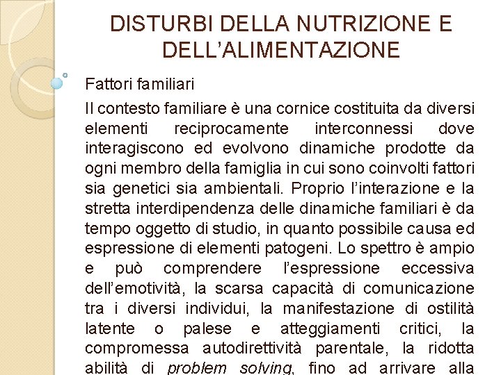 DISTURBI DELLA NUTRIZIONE E DELL’ALIMENTAZIONE Fattori familiari Il contesto familiare è una cornice costituita