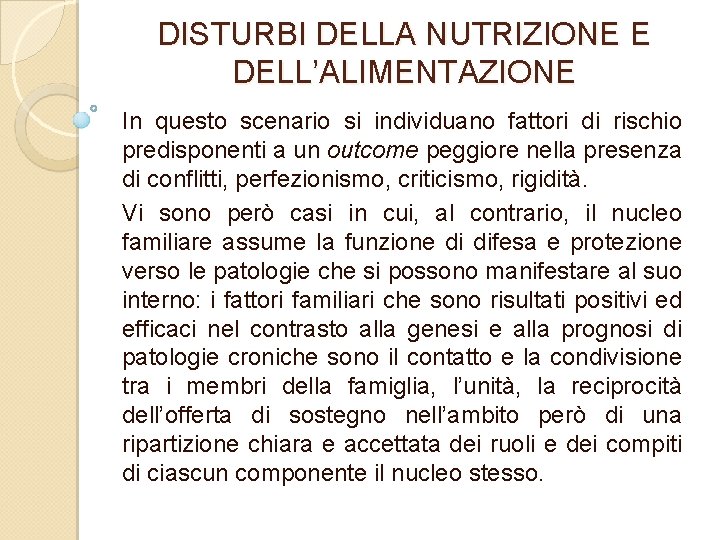 DISTURBI DELLA NUTRIZIONE E DELL’ALIMENTAZIONE In questo scenario si individuano fattori di rischio predisponenti