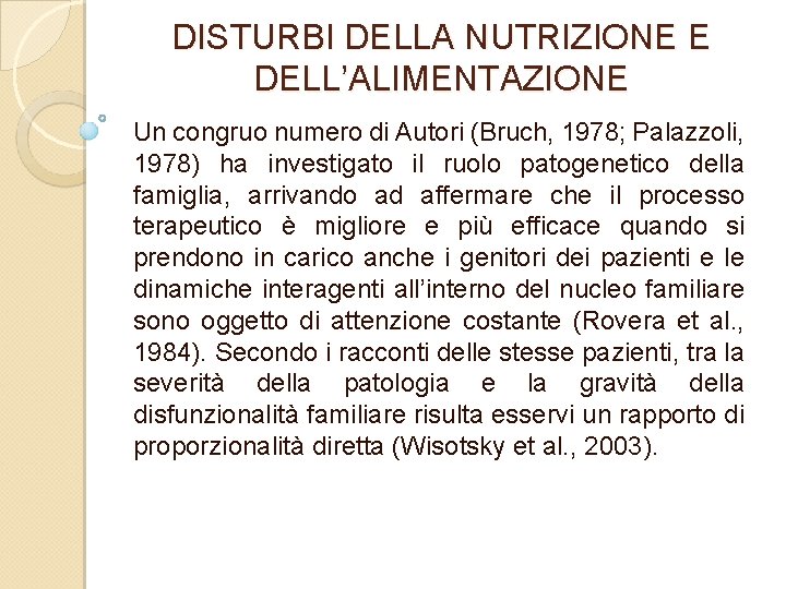 DISTURBI DELLA NUTRIZIONE E DELL’ALIMENTAZIONE Un congruo numero di Autori (Bruch, 1978; Palazzoli, 1978)