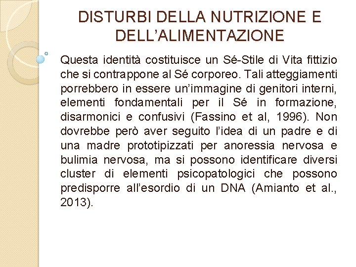 DISTURBI DELLA NUTRIZIONE E DELL’ALIMENTAZIONE Questa identità costituisce un Sé Stile di Vita fittizio