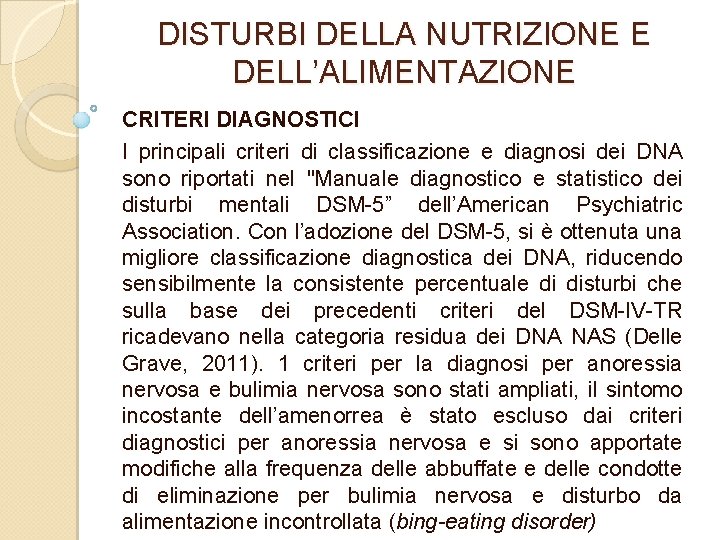 DISTURBI DELLA NUTRIZIONE E DELL’ALIMENTAZIONE CRITERI DIAGNOSTICI I principali criteri di classificazione e diagnosi