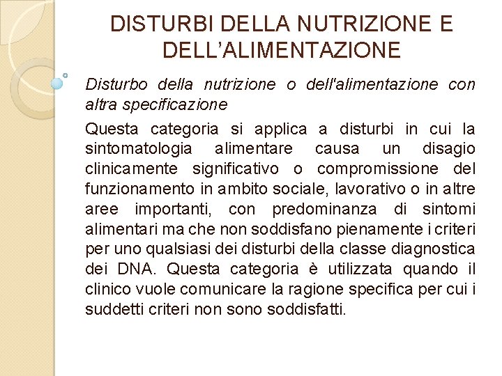 DISTURBI DELLA NUTRIZIONE E DELL’ALIMENTAZIONE Disturbo della nutrizione o dell'alimentazione con altra specificazione Questa