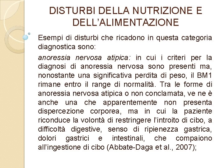 DISTURBI DELLA NUTRIZIONE E DELL’ALIMENTAZIONE Esempi di disturbi che ricadono in questa categoria diagnostica