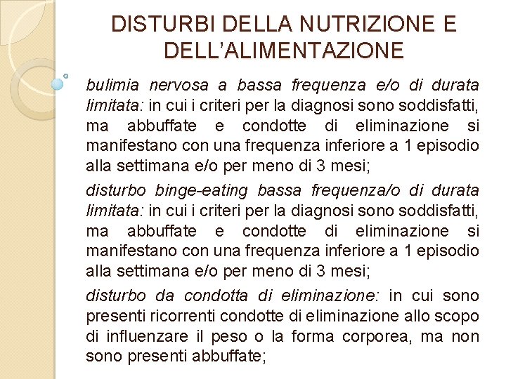 DISTURBI DELLA NUTRIZIONE E DELL’ALIMENTAZIONE bulimia nervosa a bassa frequenza e/o di durata limitata: