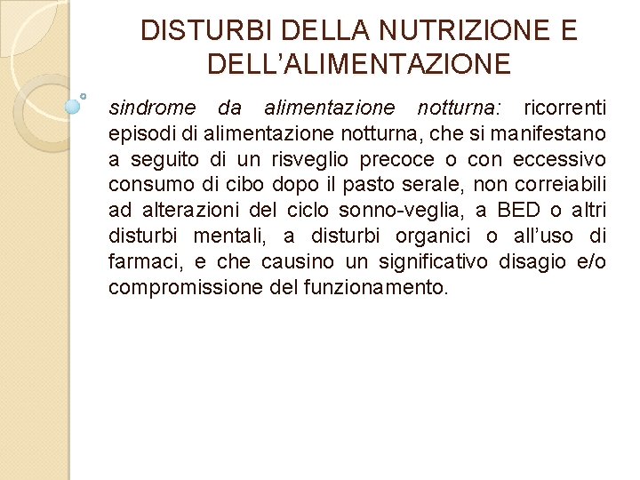 DISTURBI DELLA NUTRIZIONE E DELL’ALIMENTAZIONE sindrome da alimentazione notturna: ricorrenti episodi di alimentazione notturna,