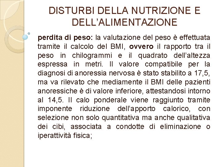 DISTURBI DELLA NUTRIZIONE E DELL’ALIMENTAZIONE perdita di peso: la valutazione del peso è effettuata