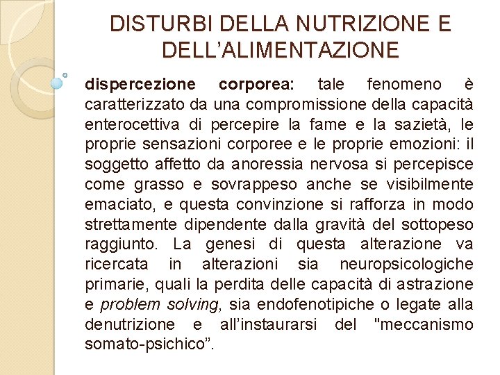 DISTURBI DELLA NUTRIZIONE E DELL’ALIMENTAZIONE dispercezione corporea: tale fenomeno è caratterizzato da una compromissione