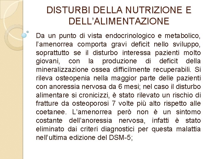 DISTURBI DELLA NUTRIZIONE E DELL’ALIMENTAZIONE Da un punto di vista endocrinologico e metabolico, l’amenorrea