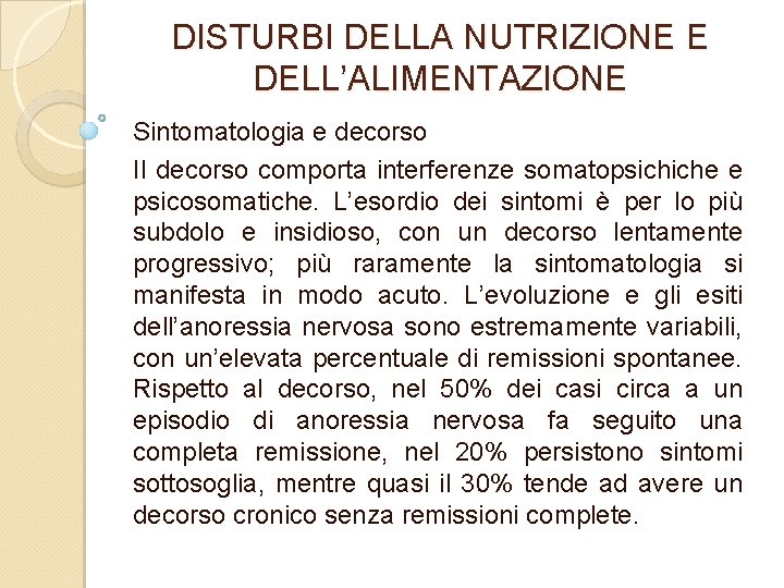 DISTURBI DELLA NUTRIZIONE E DELL’ALIMENTAZIONE Sintomatologia e decorso Il decorso comporta interferenze somatopsichiche e