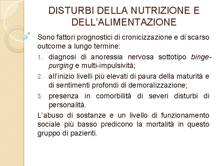 DISTURBI DELLA NUTRIZIONE E DELL’ALIMENTAZIONE Sono fattori prognostici di cronicizzazione e di scarso outcome