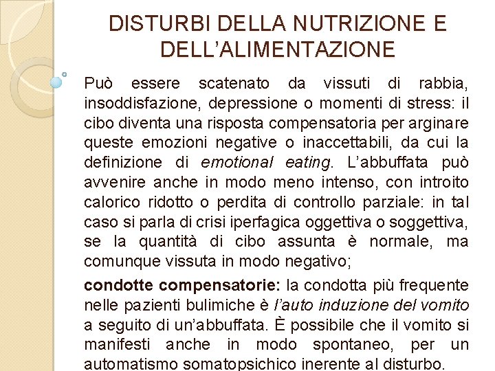 DISTURBI DELLA NUTRIZIONE E DELL’ALIMENTAZIONE Può essere scatenato da vissuti di rabbia, insoddisfazione, depressione