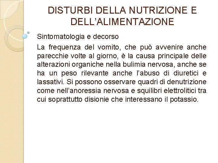 DISTURBI DELLA NUTRIZIONE E DELL’ALIMENTAZIONE Sintomatologia e decorso La frequenza del vomito, che può