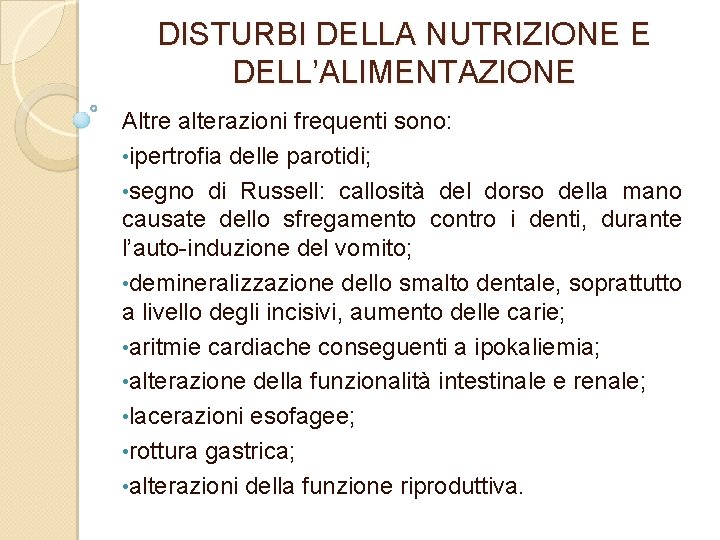 DISTURBI DELLA NUTRIZIONE E DELL’ALIMENTAZIONE Altre alterazioni frequenti sono: • ipertrofia delle parotidi; •