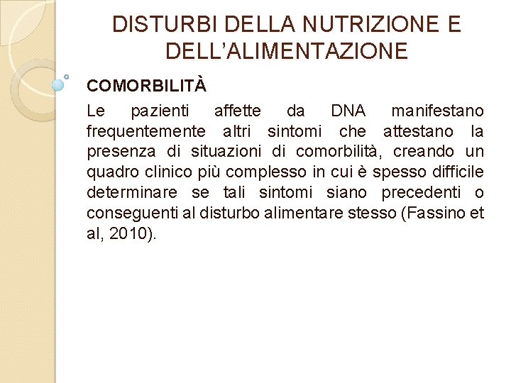 DISTURBI DELLA NUTRIZIONE E DELL’ALIMENTAZIONE COMORBILITÀ Le pazienti affette da DNA manifestano frequentemente altri