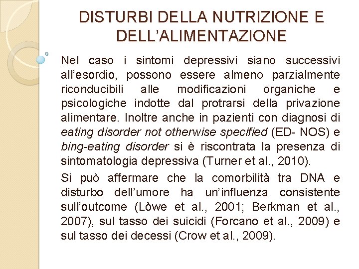 DISTURBI DELLA NUTRIZIONE E DELL’ALIMENTAZIONE Nel caso i sintomi depressivi siano successivi all’esordio, possono