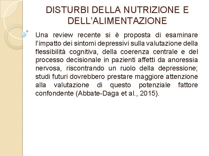 DISTURBI DELLA NUTRIZIONE E DELL’ALIMENTAZIONE Una review recente si è proposta di esaminare l’impatto