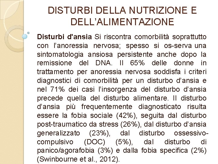 DISTURBI DELLA NUTRIZIONE E DELL’ALIMENTAZIONE Disturbi d'ansia Si riscontra comorbilità soprattutto con l’anoressia nervosa;