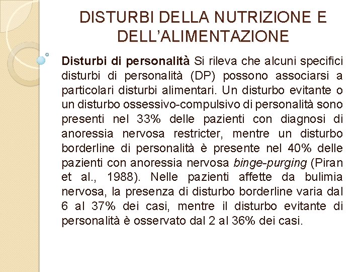 DISTURBI DELLA NUTRIZIONE E DELL’ALIMENTAZIONE Disturbi di personalità Si rileva che alcuni specifici disturbi