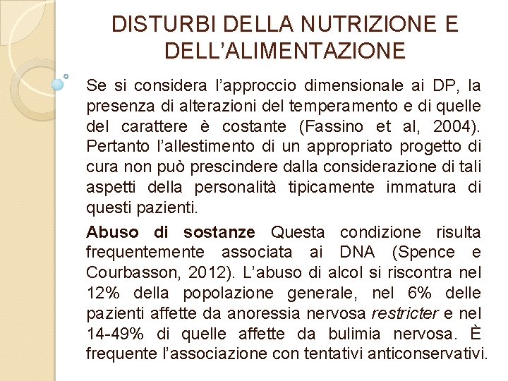 DISTURBI DELLA NUTRIZIONE E DELL’ALIMENTAZIONE Se si considera l’approccio dimensionale ai DP, la presenza