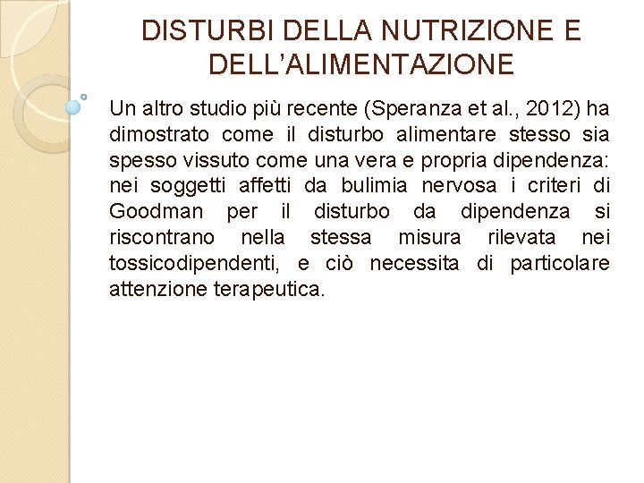 DISTURBI DELLA NUTRIZIONE E DELL’ALIMENTAZIONE Un altro studio più recente (Speranza et al. ,