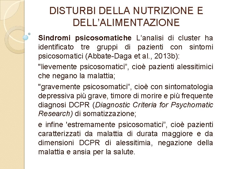 DISTURBI DELLA NUTRIZIONE E DELL’ALIMENTAZIONE Sindromi psicosomatiche L’analisi di cluster ha identificato tre gruppi