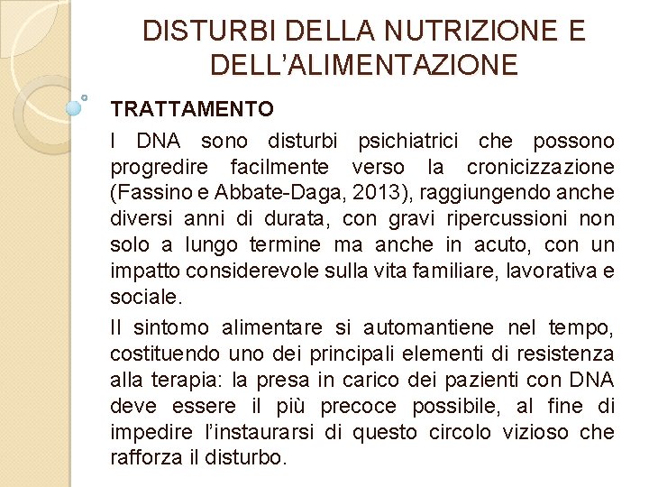 DISTURBI DELLA NUTRIZIONE E DELL’ALIMENTAZIONE TRATTAMENTO I DNA sono disturbi psichiatrici che possono progredire