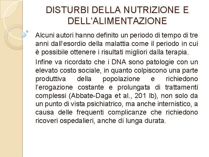 DISTURBI DELLA NUTRIZIONE E DELL’ALIMENTAZIONE Alcuni autori hanno definito un periodo di tempo di