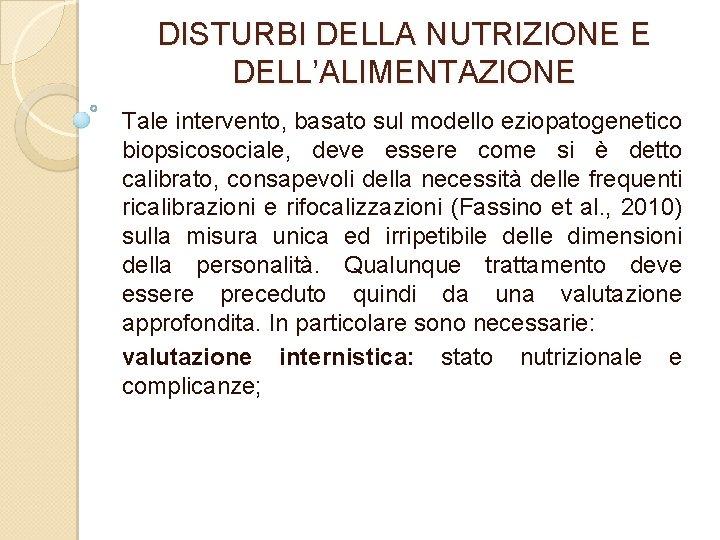 DISTURBI DELLA NUTRIZIONE E DELL’ALIMENTAZIONE Tale intervento, basato sul modello eziopatogenetico biopsicosociale, deve essere