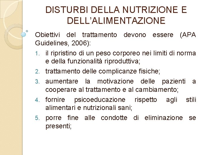 DISTURBI DELLA NUTRIZIONE E DELL’ALIMENTAZIONE Obiettivi del trattamento devono essere (APA Guidelines, 2006): 1.