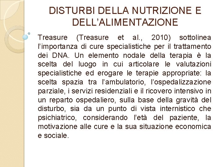 DISTURBI DELLA NUTRIZIONE E DELL’ALIMENTAZIONE Treasure (Treasure et al. , 2010) sottolinea l’importanza di